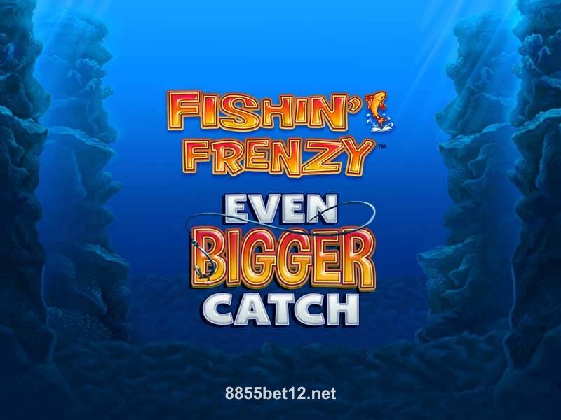Fishin Frenzy Even Bigger Catch